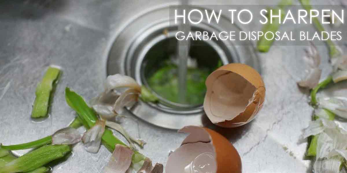 how to sharpen garbage disposal blades