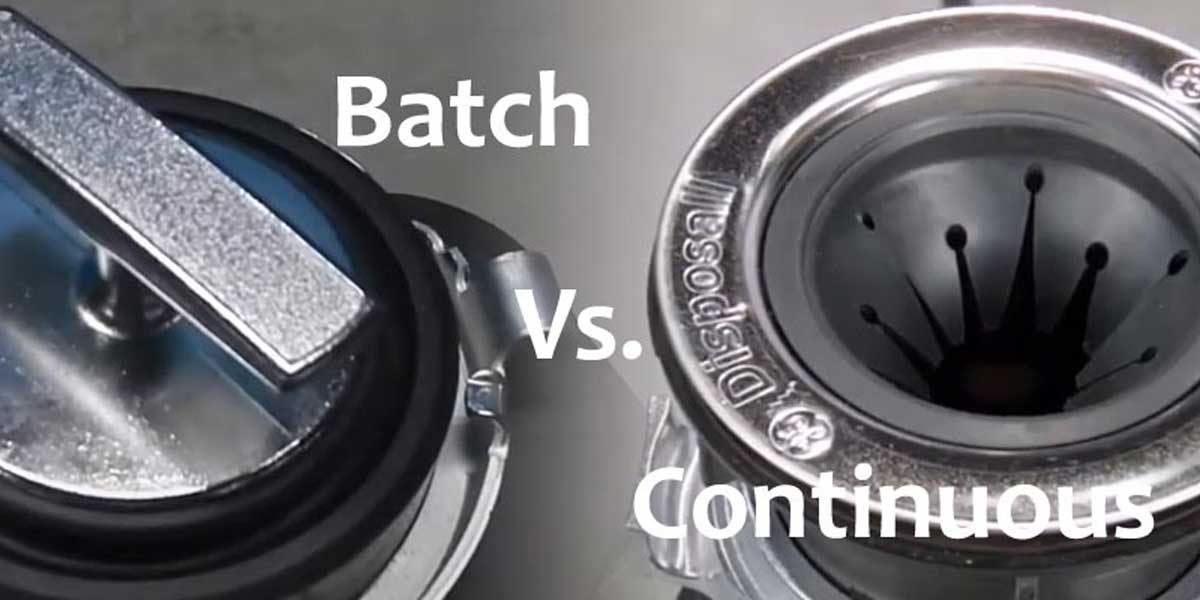 Batch Feed Vs Continuous Feed Garbage Disposals
