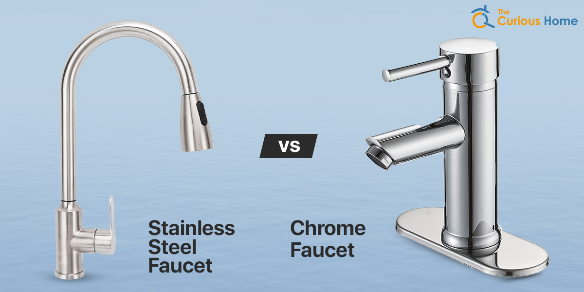 Stainless Steel Vs Chrome Faucet