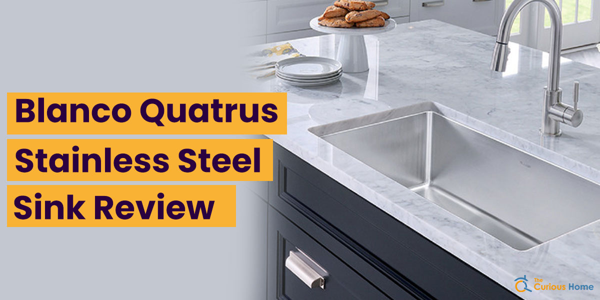 Blanco Quatrus Stainless Steel Sink Review
