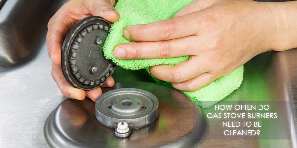 how often do gas stove burners need to be cleaned